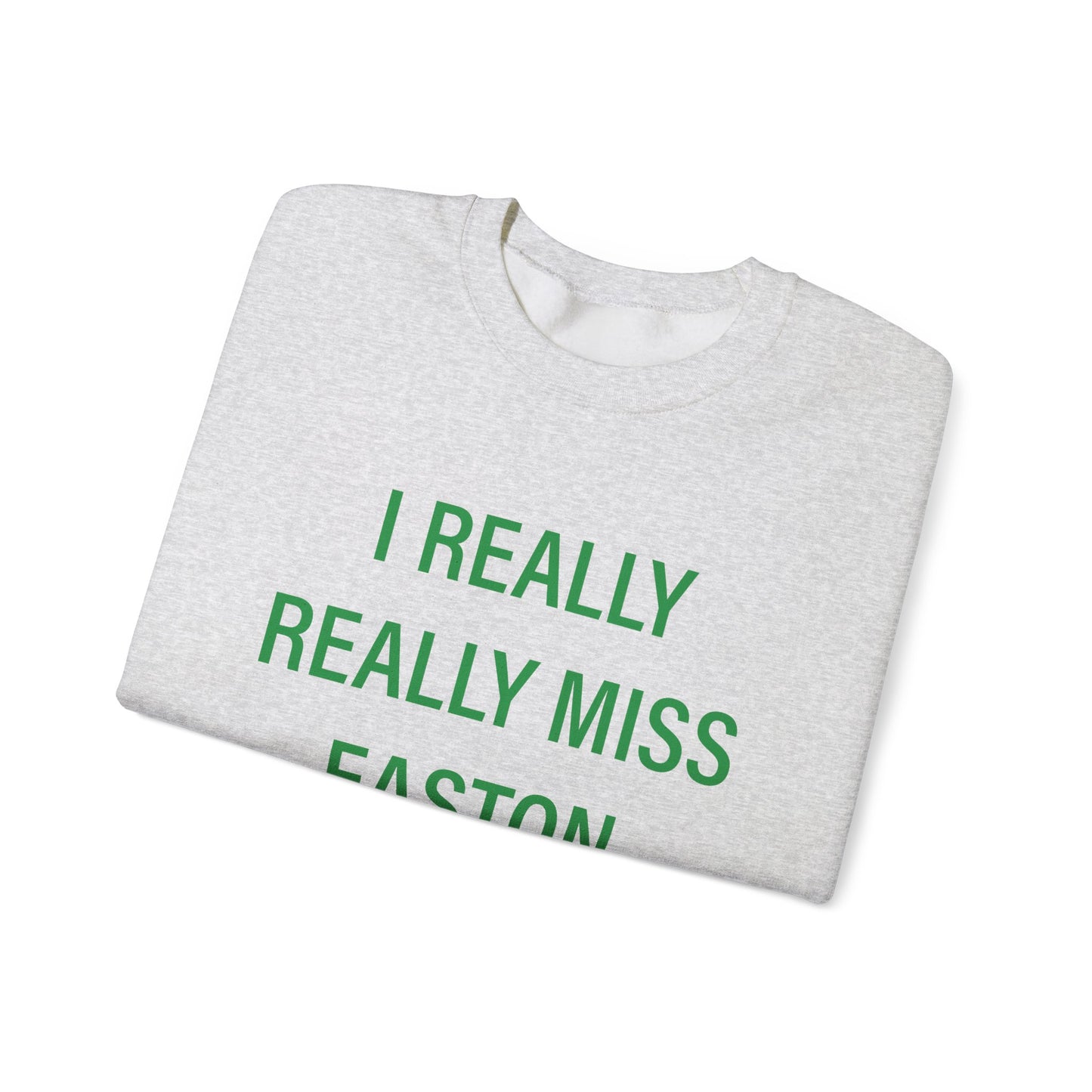I Really Really Miss Easton Unisex Heavy Blend™ Crewneck Sweatshirt