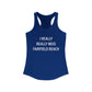 I Really Really Miss Fairfield Beach Women's Ideal Racerback Tank Top