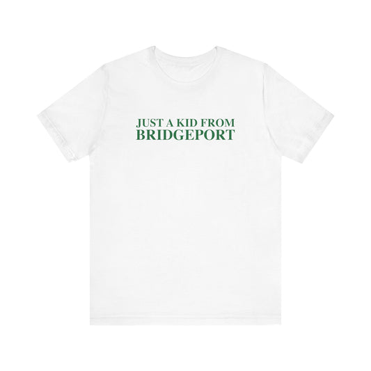 Just a kid from Bridgeport Unisex Jersey Short Sleeve T-Shirt