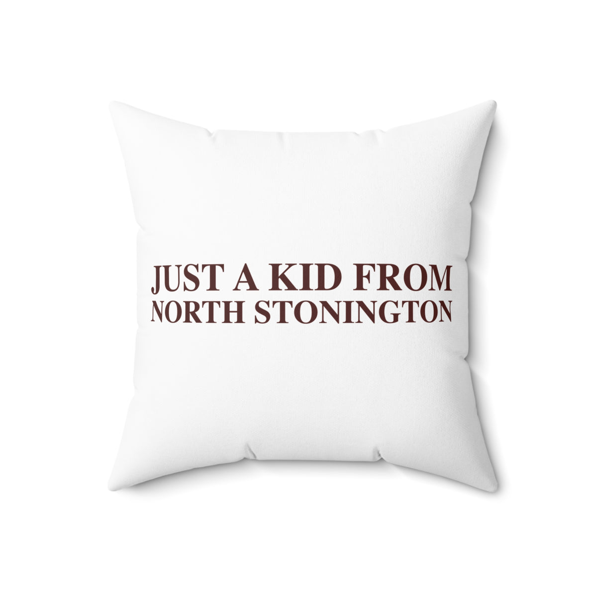 Just a kid from North Stonington Spun Polyester Square Pillow