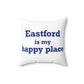 Eastford is My Happy Place Spun Polyester Square Pillow