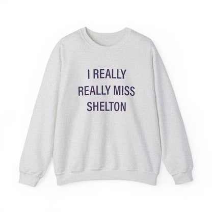 I Really Really Miss Shelton Unisex Heavy Blend™ Crewneck Sweatshirt