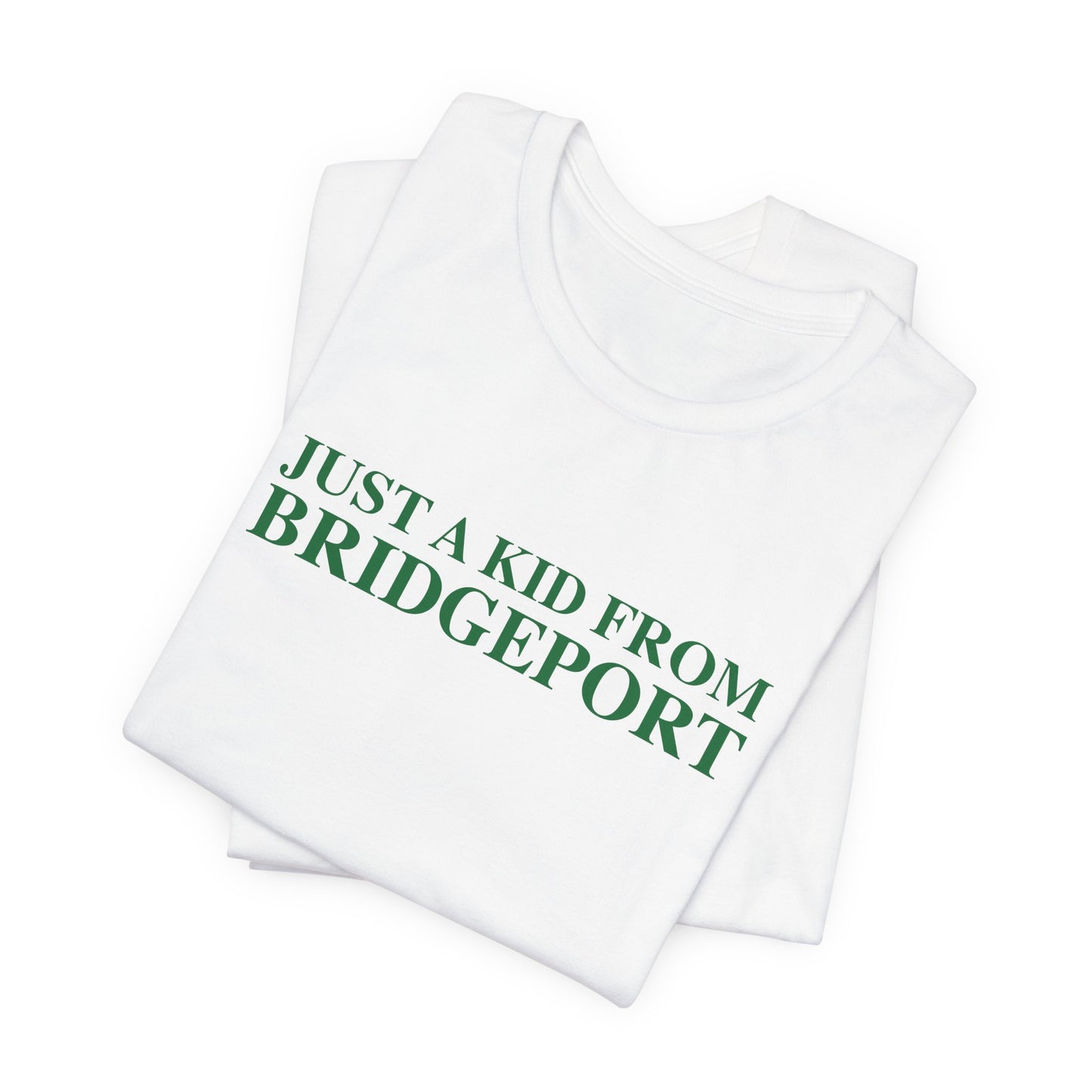 Just a kid from Bridgeport Unisex Jersey Short Sleeve T-Shirt