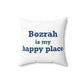 Bozrah is My Happy Place Spun Polyester Square Pillow
