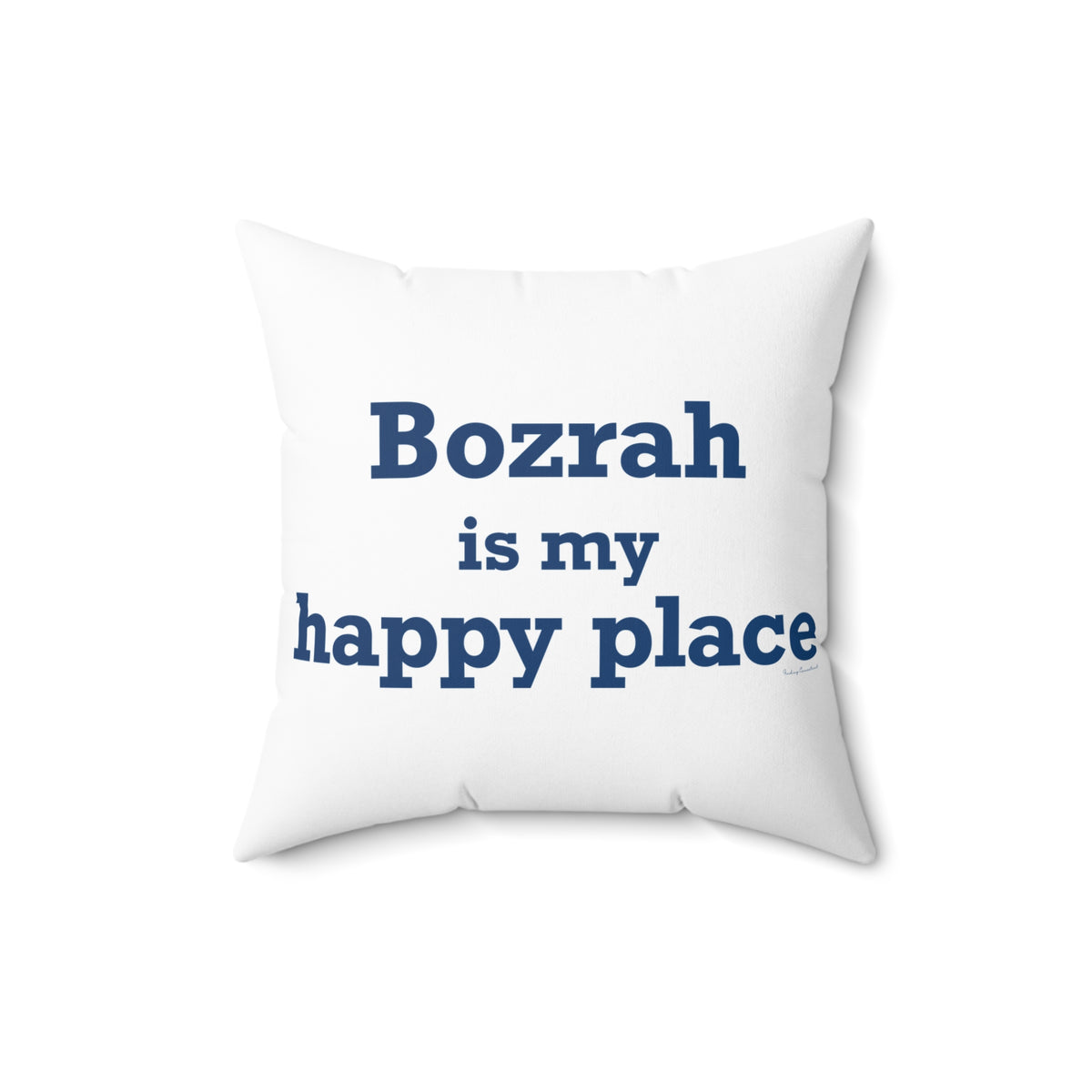 Bozrah is My Happy Place Spun Polyester Square Pillow