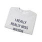 I Really Really Miss Wilton Unisex Heavy Blend™ Crewneck Sweatshirt