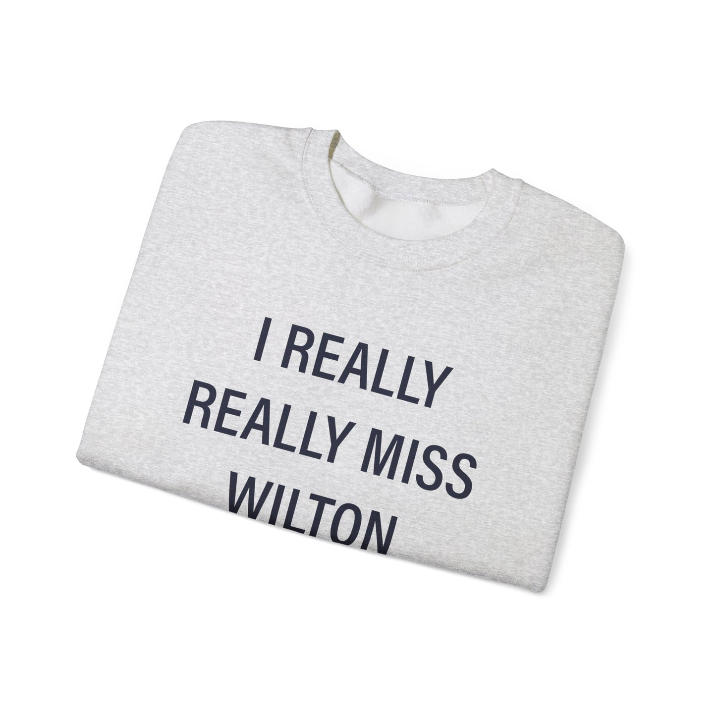 I Really Really Miss Wilton Unisex Heavy Blend™ Crewneck Sweatshirt