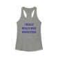 I Really Really Miss Woodstock Women's Ideal Racerback Tank Top
