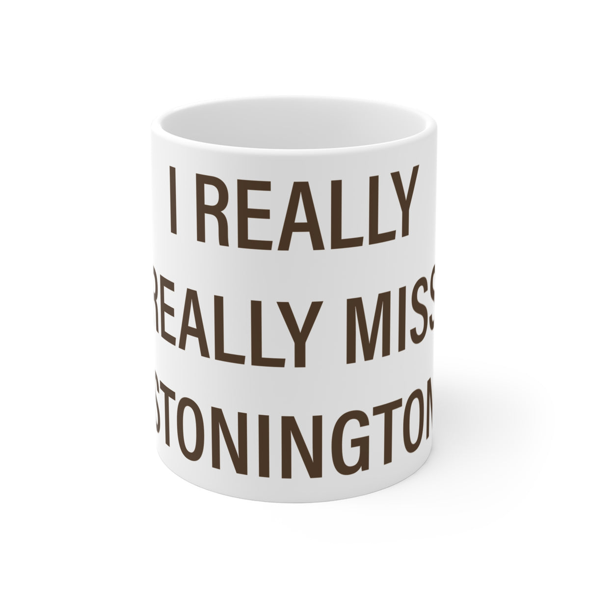 I Really Really Miss Stonington Connecticut Mug 11oz