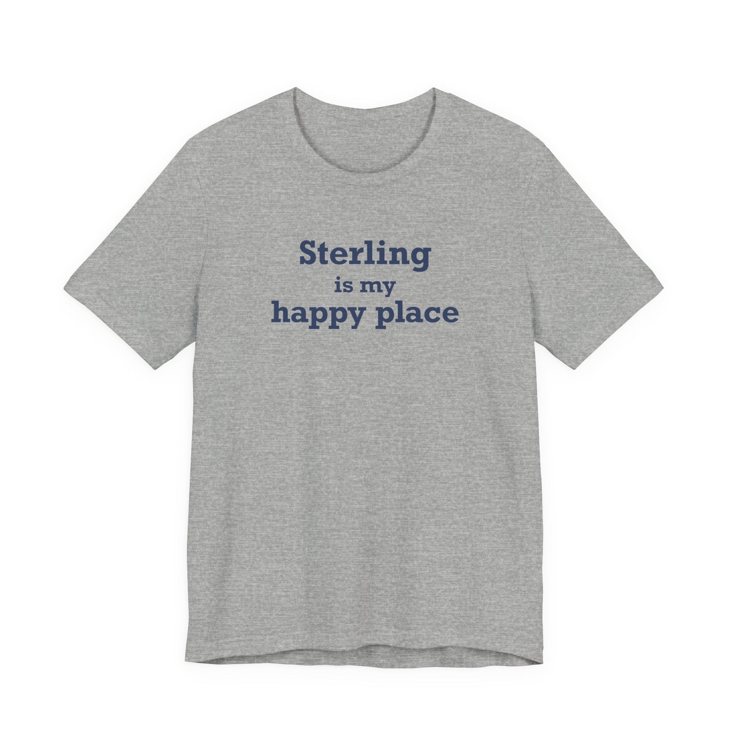 Sterling is My Happy Place Unisex Jersey Short Sleeve T-Shirt