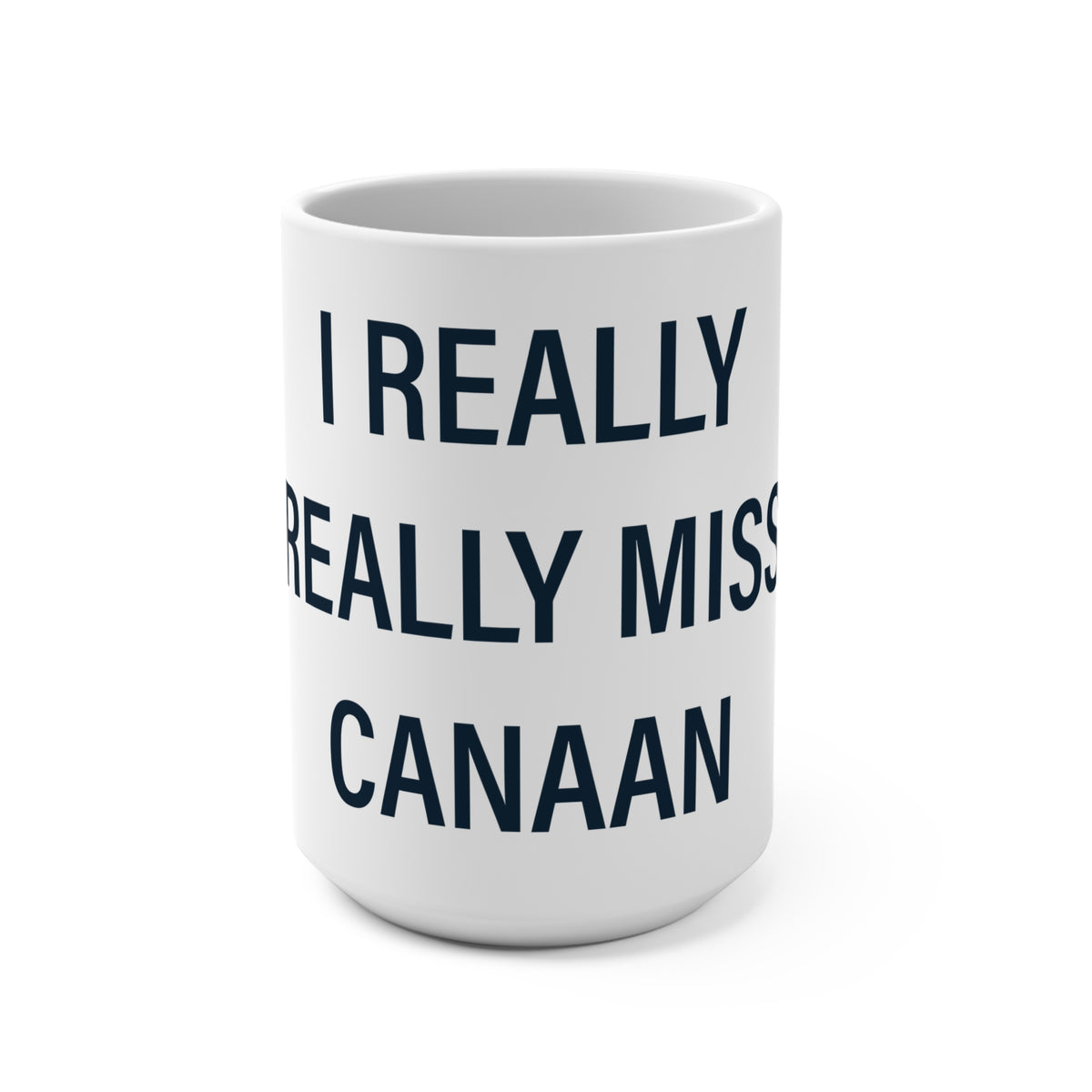 I Really Really Miss Canaan Mug 15oz