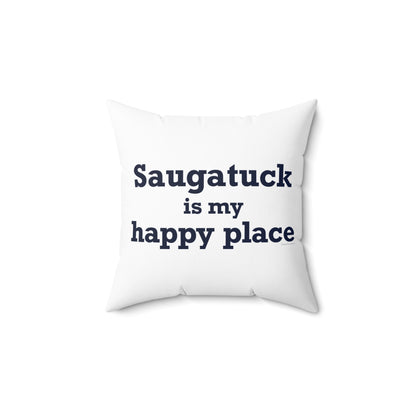 Saugatuck Is My Happy Place Spun Polyester Square Pillow