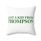 Just a kid from Thompson Spun Polyester Square Pillow