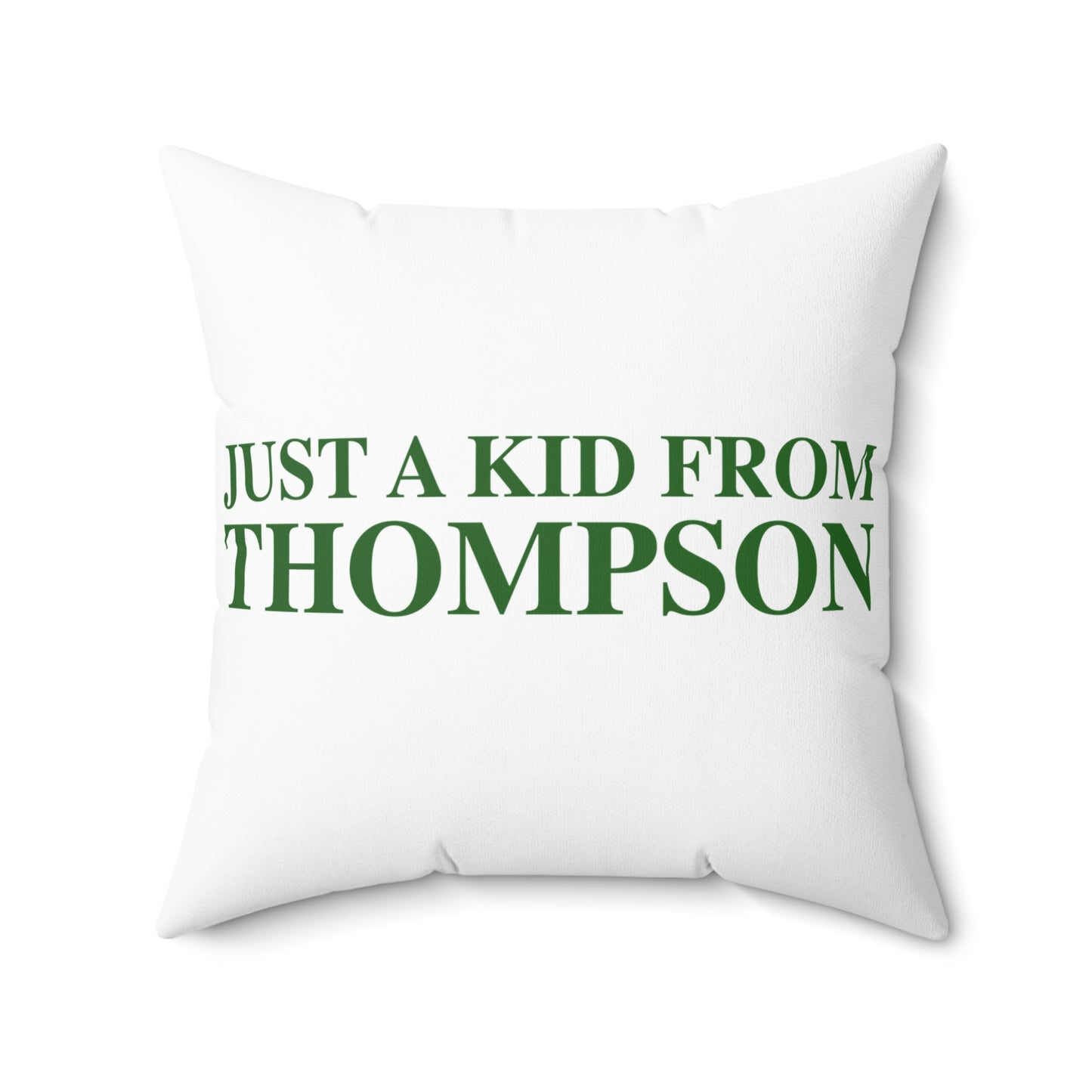 Just a kid from Thompson Spun Polyester Square Pillow