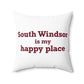 South Windsor is My Happy Place Polyester Square Pillow