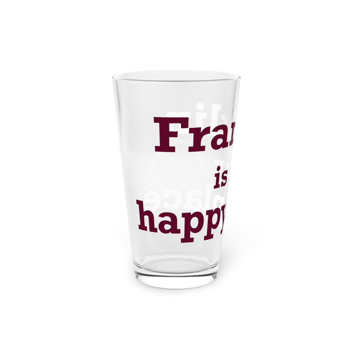 Franklin is My Happy Place  Pint Glass, 16oz