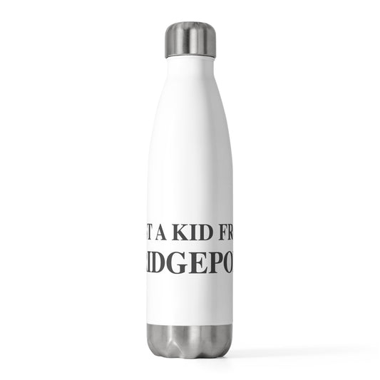 Just a kid from Bridgeport 20oz Insulated Bottle