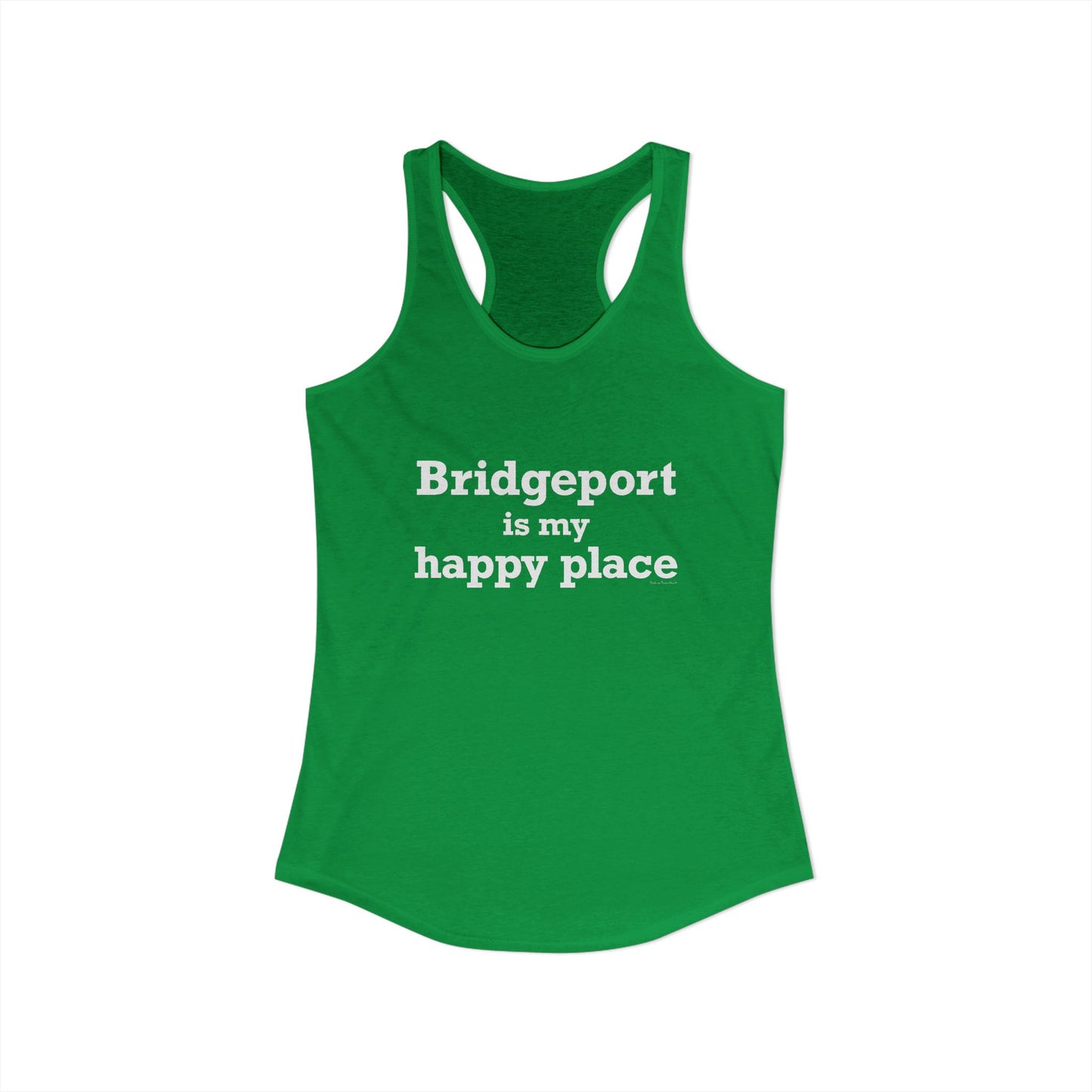 Bridgeport Is My Happy Place Women's Ideal Racerback Tank Top