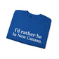 I'd rather be in New Canaan. Unisex Heavy Blend™ Crewneck Sweatshirt