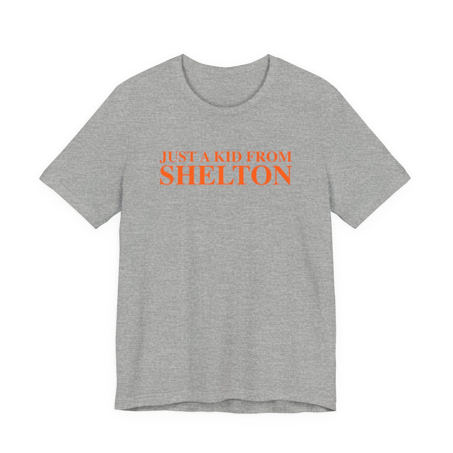 Just a kid from Shelton Unisex Jersey Short Sleeve T-Shirt