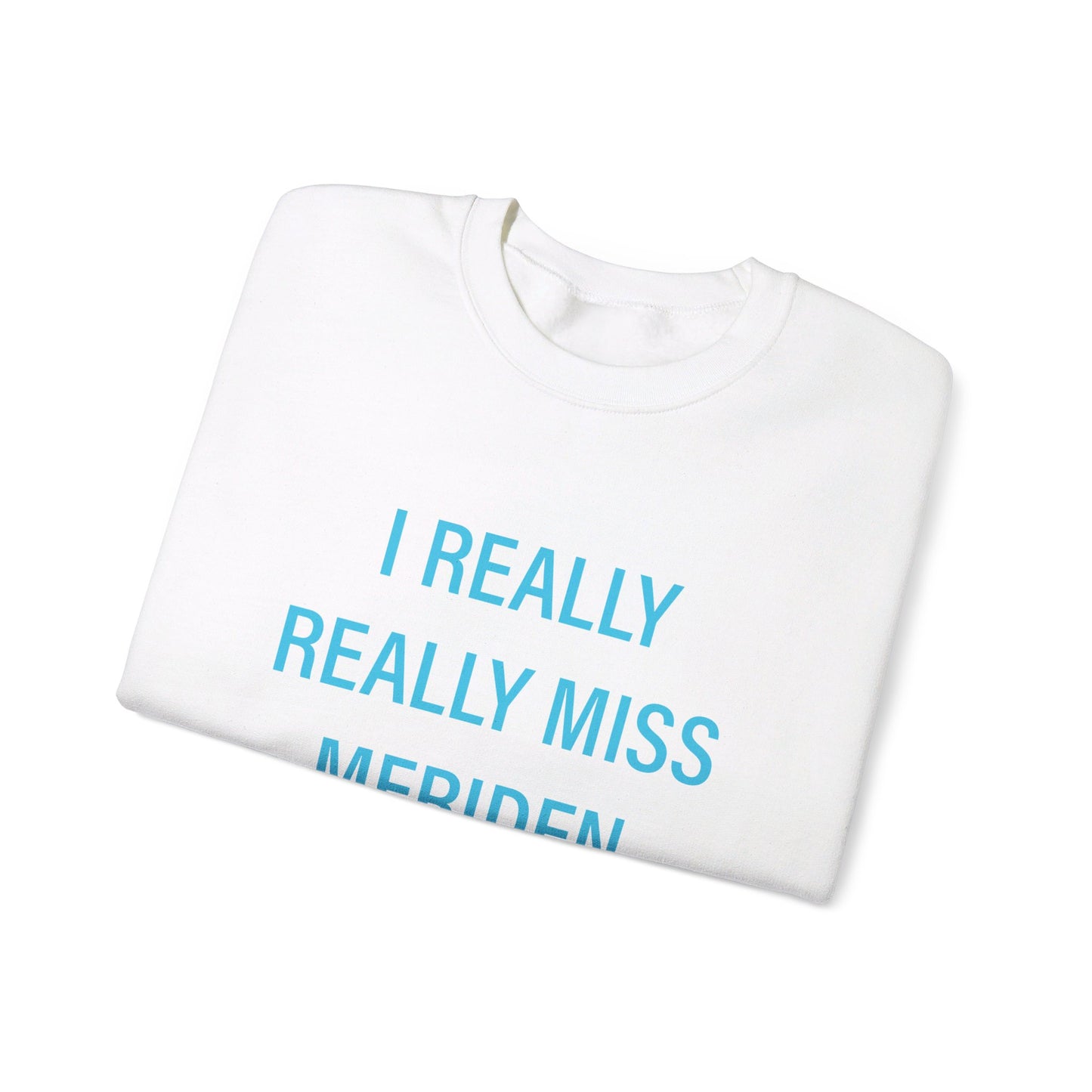 I Really Really Miss Meriden Unisex Heavy Blend™ Crewneck Sweatshirt