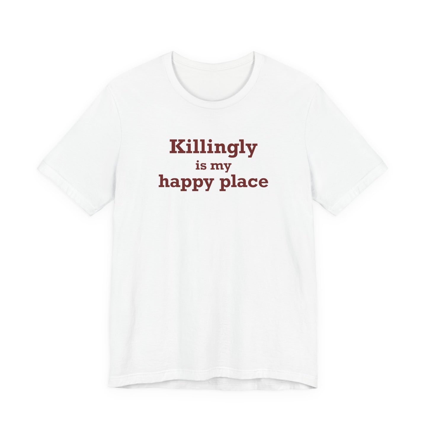 Killingly is My Happy Place Unisex Jersey Short Sleeve T-Shirt