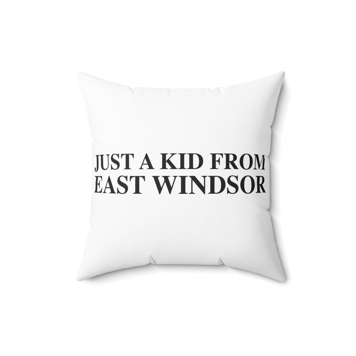 Just a kid from East Windsor Spun Polyester Square Pillow