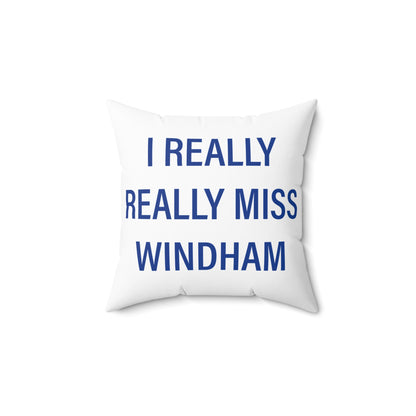 I Really Really Miss Windham Spun Polyester Square Pillow