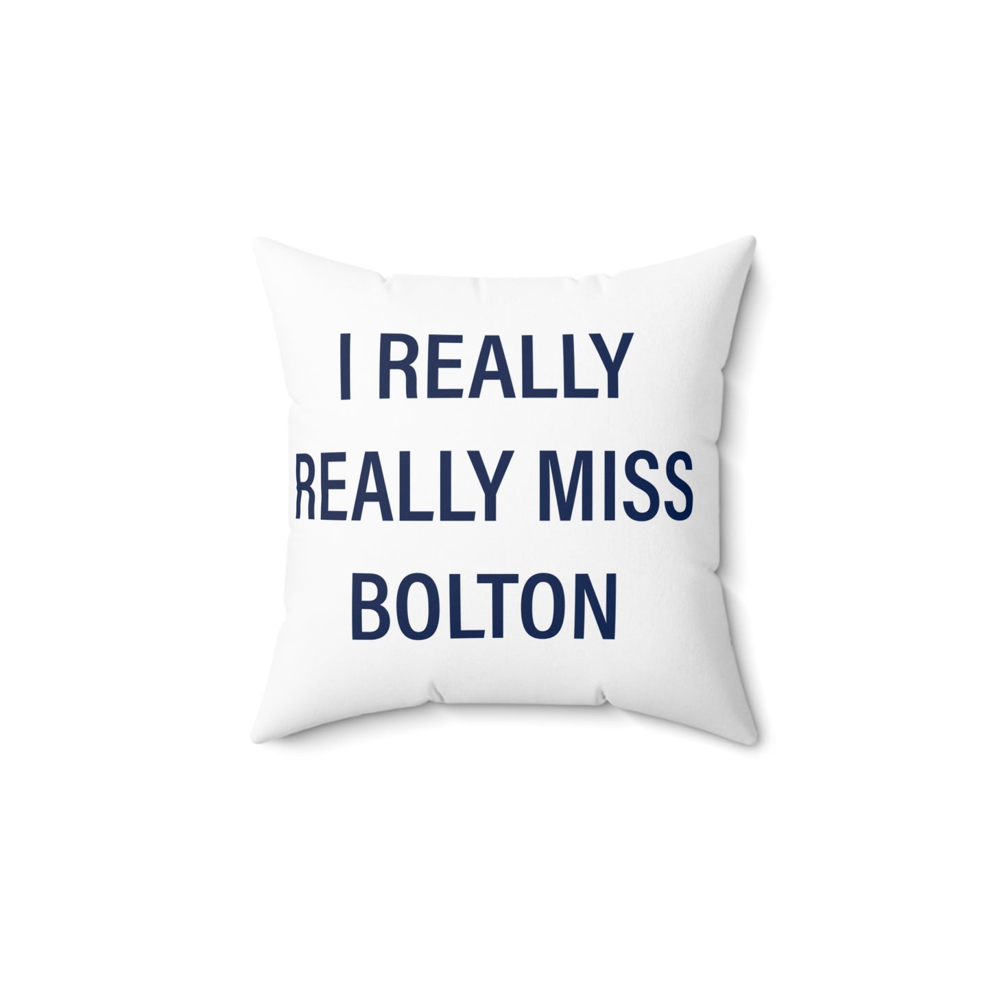 I Really Really Miss Bolton Spun Polyester Square Pillow