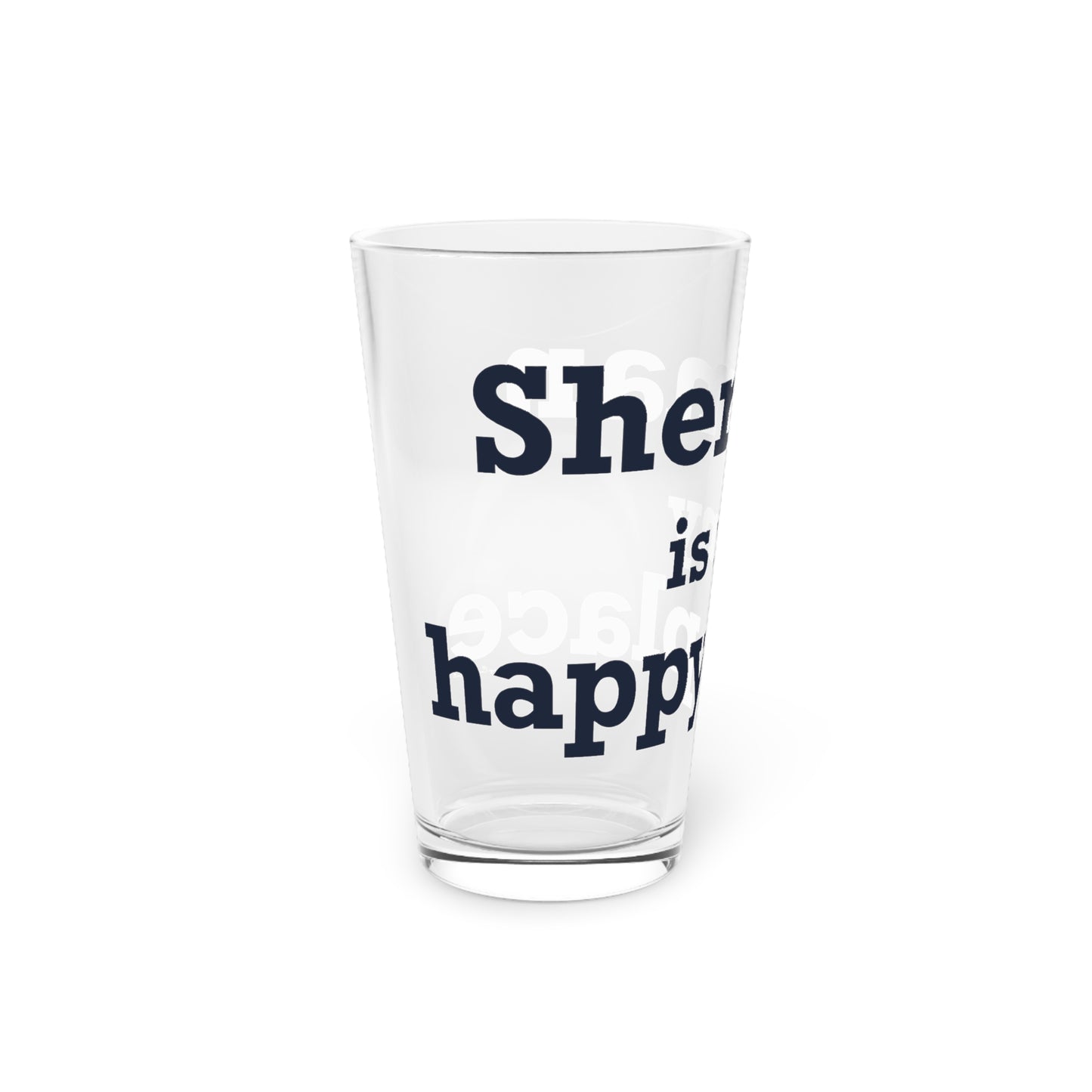 Sherman Is My Happy Place Pint Glass, 16oz