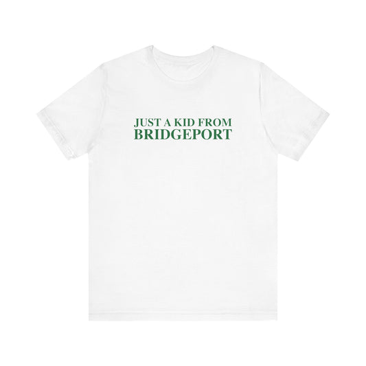 Just a kid from Bridgeport Unisex Jersey Short Sleeve T-Shirt
