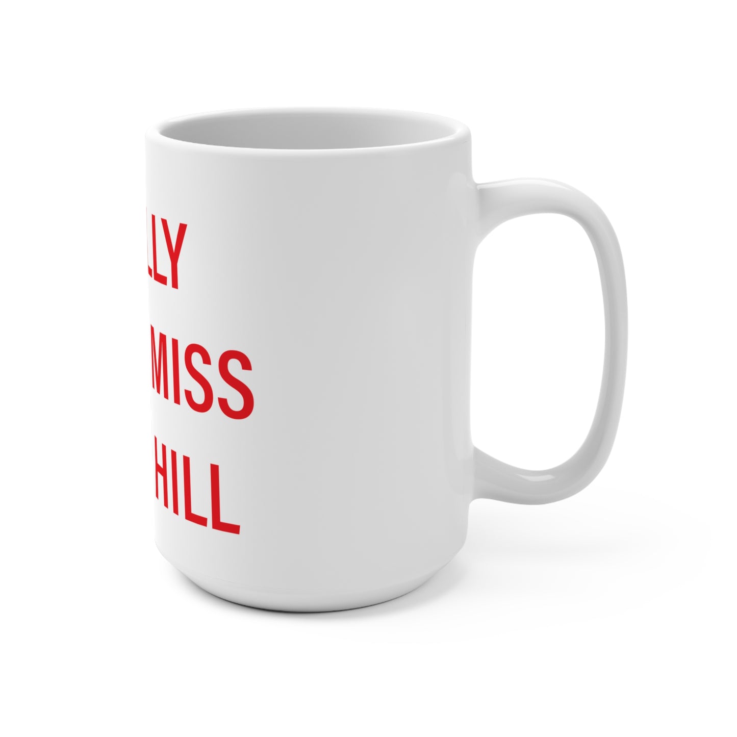 I Really Really Miss Sasco Hill Mug 15oz