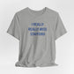 I Really Really Miss Stafford Unisex Jersey Short Sleeve T-Shirt