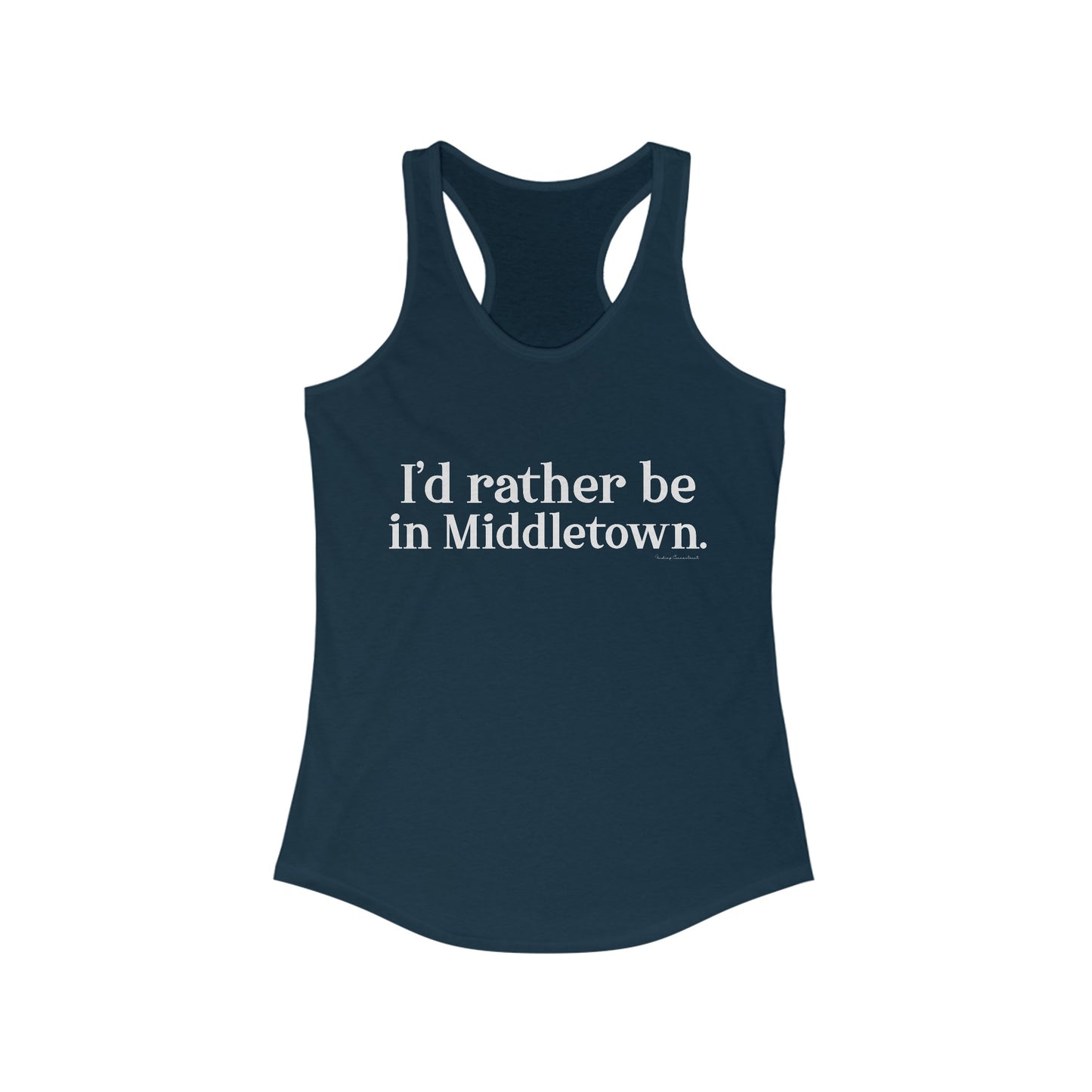 I'd rather be in Middletown. Women's Ideal Racerback Tank