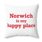 Norwich is My Happy Place Spun Polyester Square Pillow