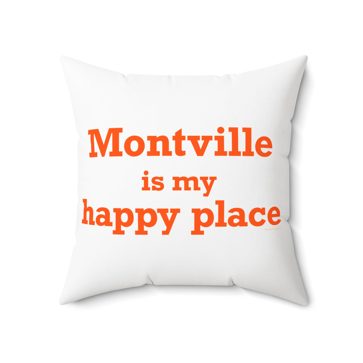 Montville is My Happy Place Spun Polyester Square Pillow