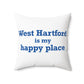 West Hartford is My Happy Place Polyester Square Pillow