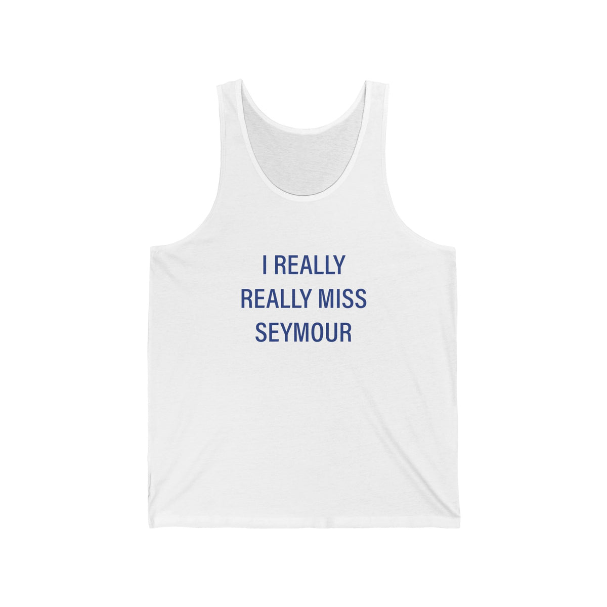 I Really Really Miss Seymour Unisex Jersey Tank Top