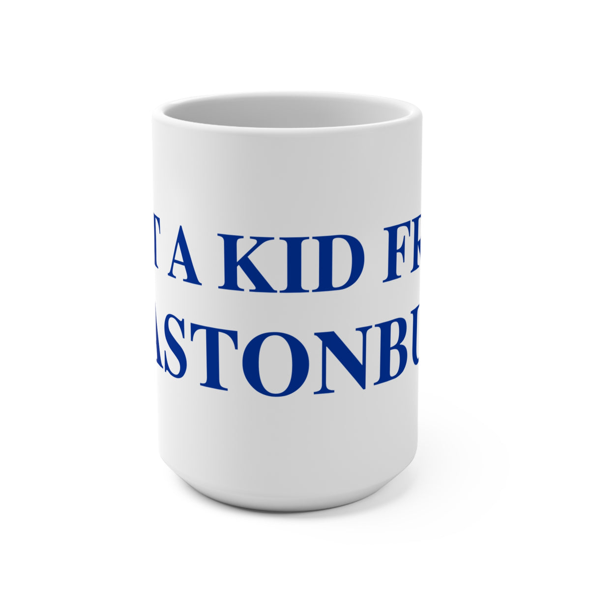 Just a kid from Glastonbury Mug 15oz