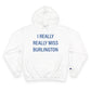 I Really Really Miss Burlington Champion Hoodie