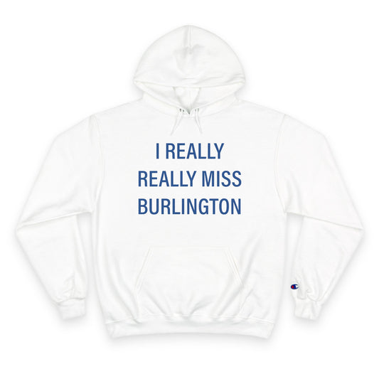 I Really Really Miss Burlington Champion Hoodie
