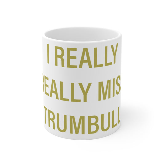 I Really Really Miss Trumbull Mug 11oz