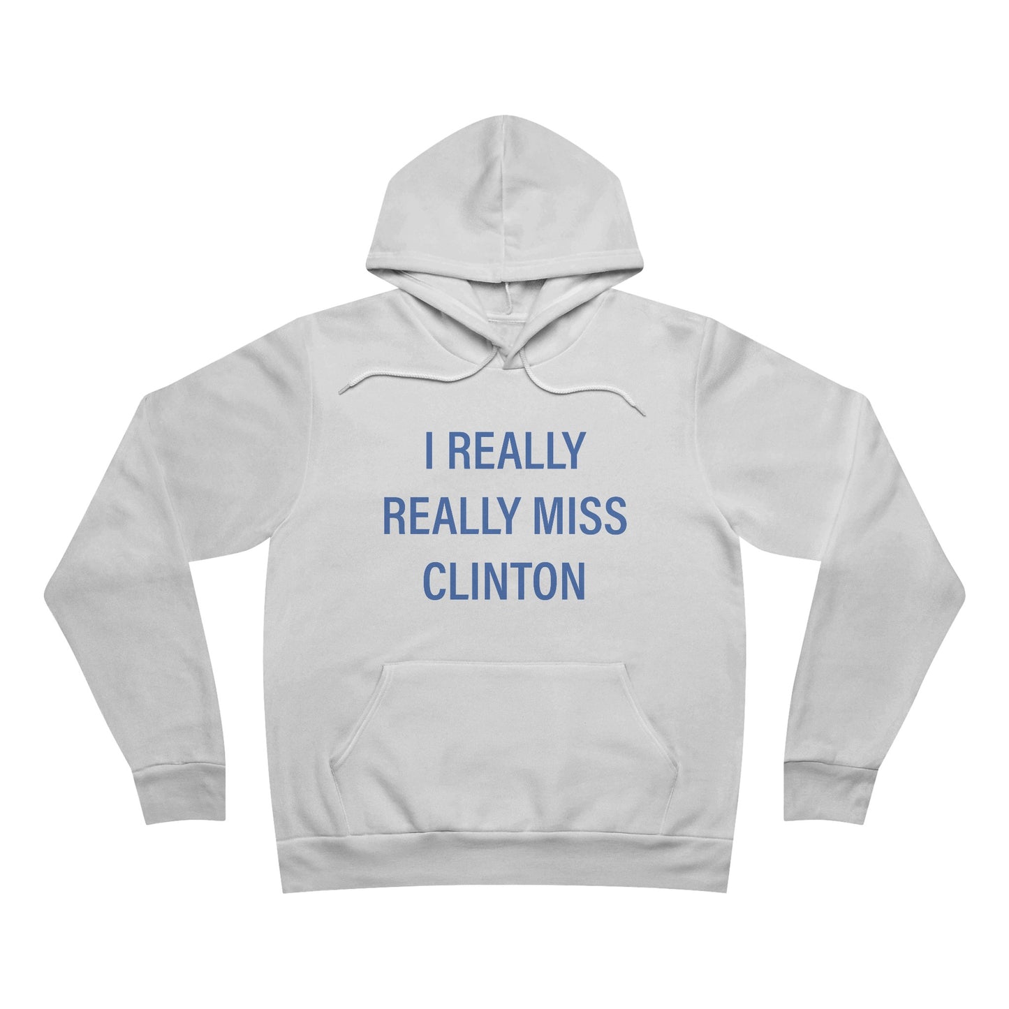 I Really Really Miss Clinton Unisex Sponge Fleece Pullover Hoodie