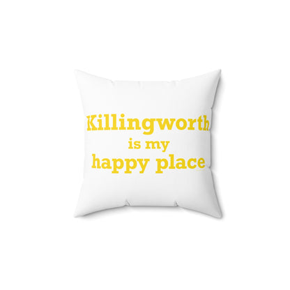 Killingworth is My Happy Place Spun Polyester Square Pillow