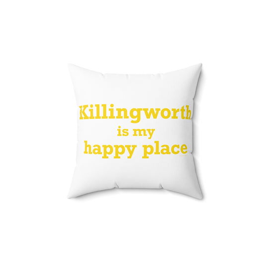 Killingworth is My Happy Place Spun Polyester Square Pillow