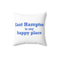 East Hampton is My Happy Place Spun Polyester Square Pillow