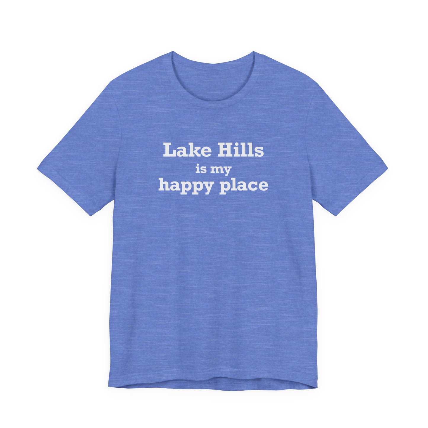 Lake Hills is My Happy Place Unisex Jersey Short Sleeve T-Shirt
