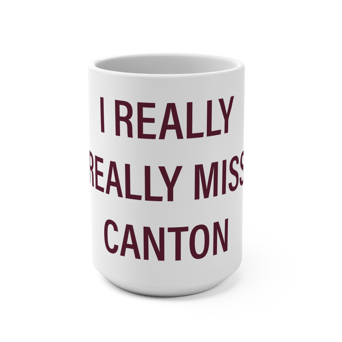 I Really Really Miss Canton Mug 15oz