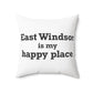 East Windsor is My Happy Place Polyester Square Pillow