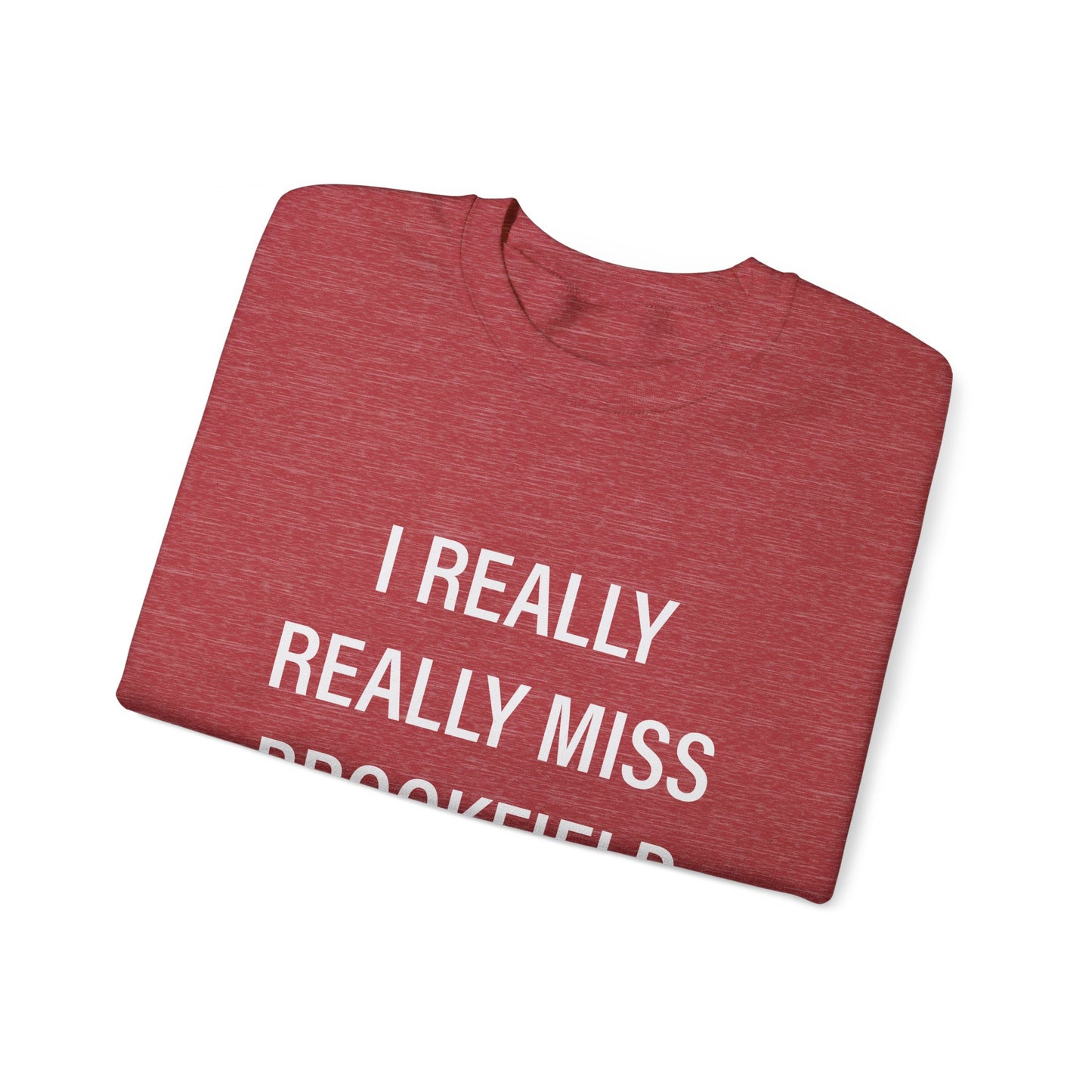 I Really Really Miss Brookfield Unisex Heavy Blend™ Crewneck Sweatshirt